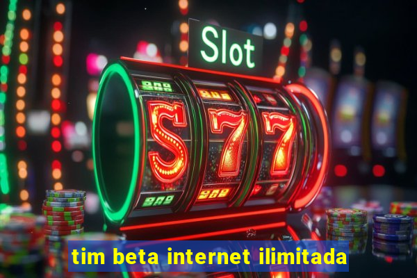 tim beta internet ilimitada